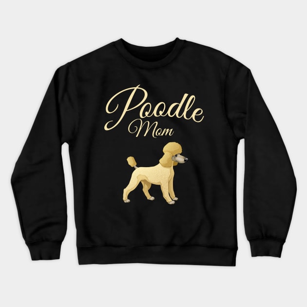 Poodle Mom Crewneck Sweatshirt by letnothingstopyou